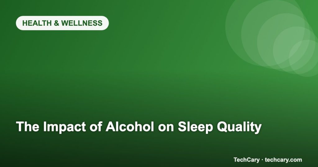 The Impact of Alcohol on Sleep Quality