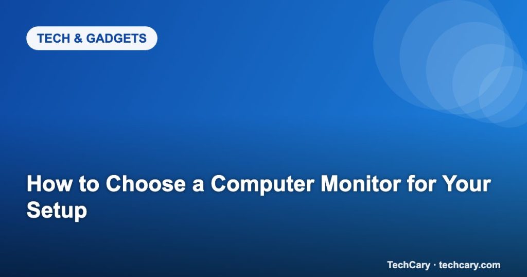 How to Choose a Computer Monitor for Your Setup