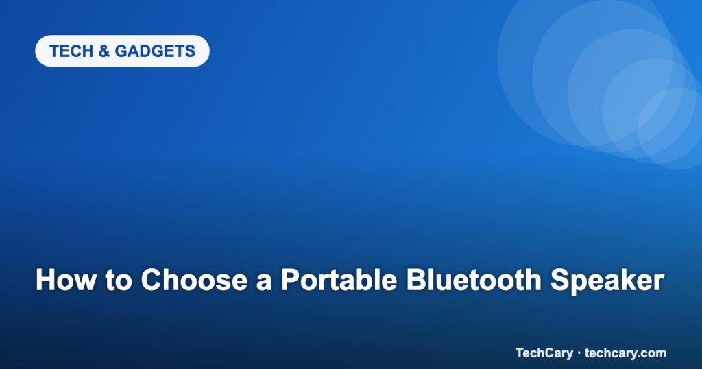 How to Choose a Portable Bluetooth Speaker