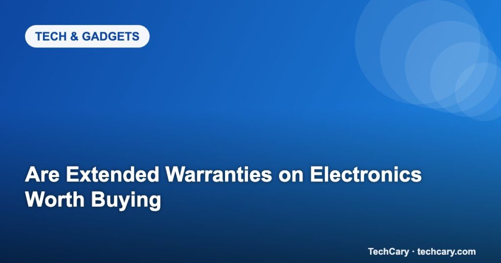 Are Extended Warranties on Electronics Worth Buying