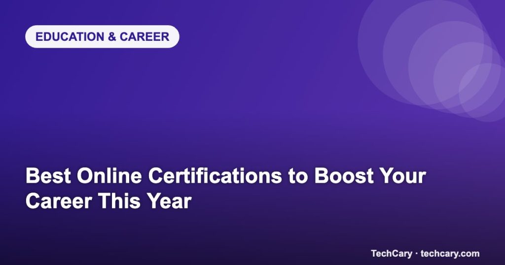 Best Online Certifications to Boost Your Career This Year