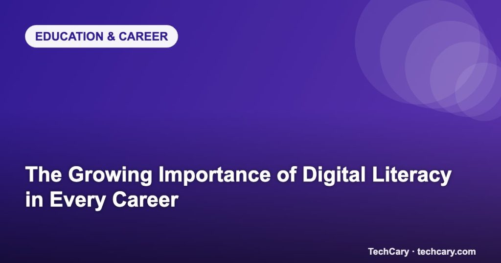 The Growing Importance of Digital Literacy in Every Career