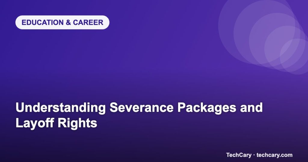 Understanding Severance Packages and Layoff Rights