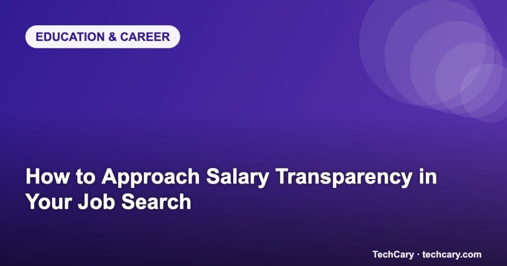 How to Approach Salary Transparency in Your Job Search