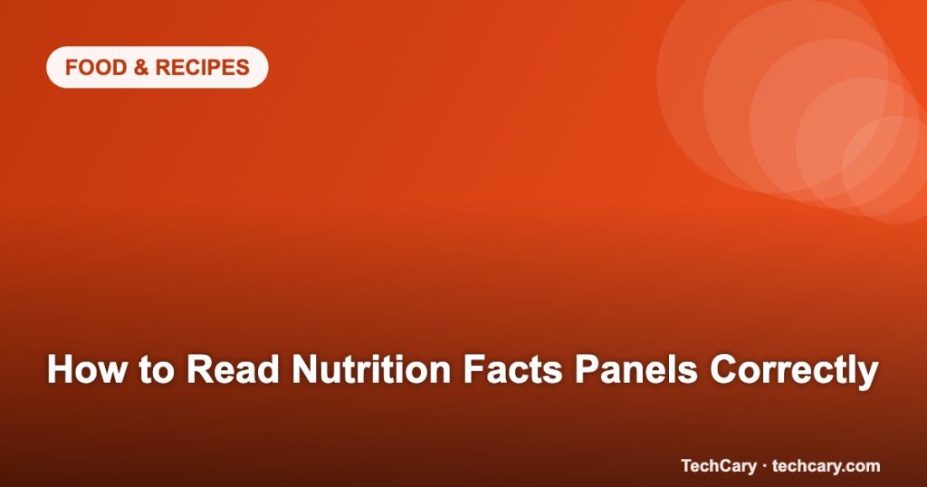 How to Read Nutrition Facts Panels Correctly