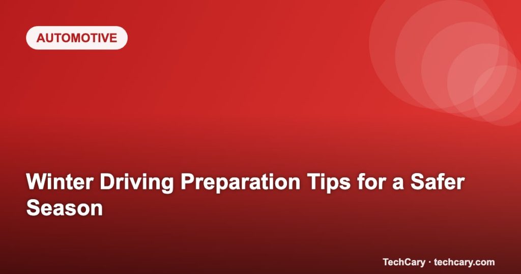 Winter Driving Preparation Tips for a Safer Season