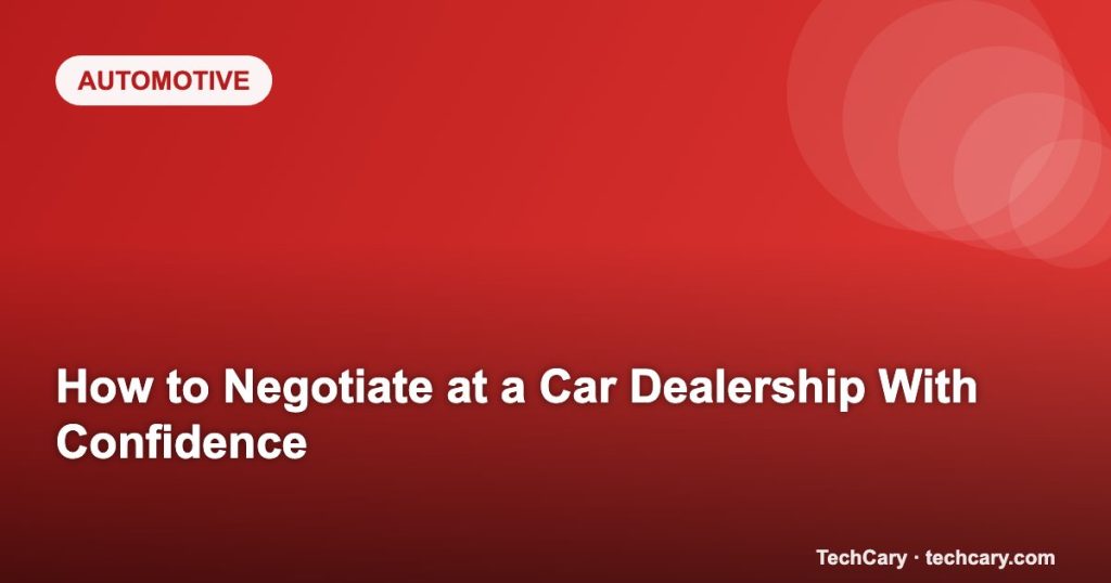 How to Negotiate at a Car Dealership With Confidence