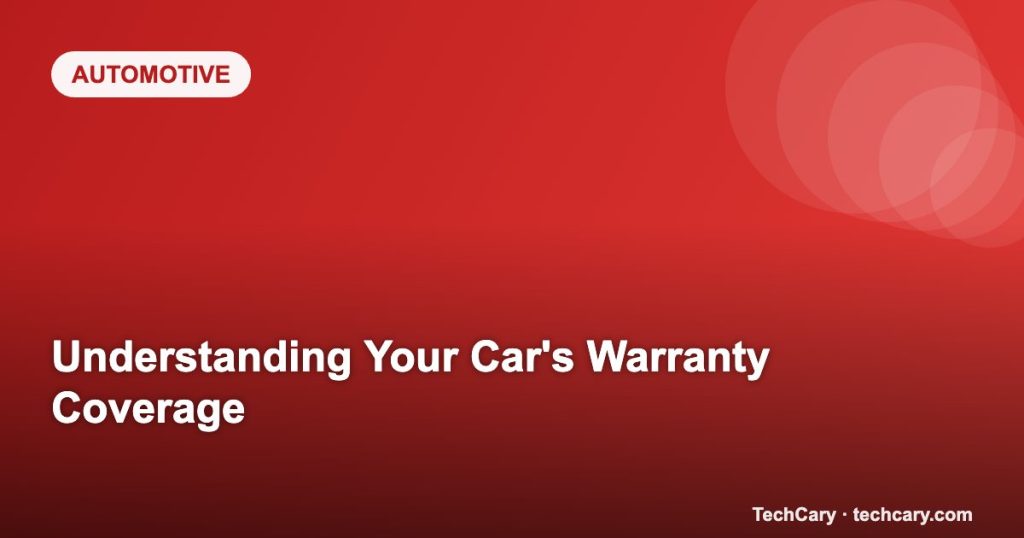 Understanding Your Car’s Warranty Coverage