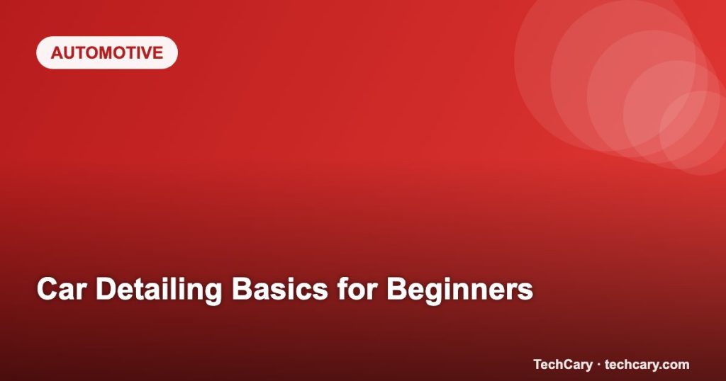 Car Detailing Basics for Beginners