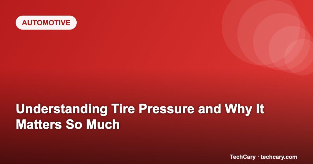 Understanding Tire Pressure and Why It Matters So Much