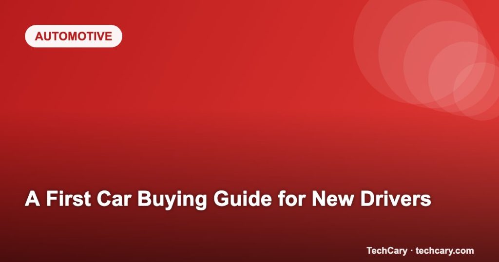 A First Car Buying Guide for New Drivers