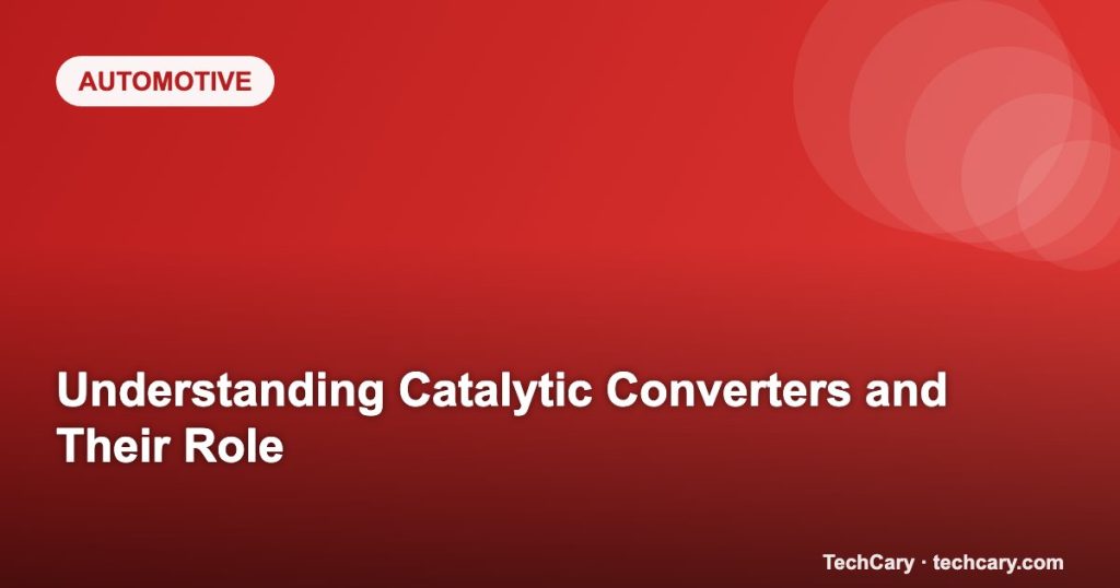Understanding Catalytic Converters and Their Role