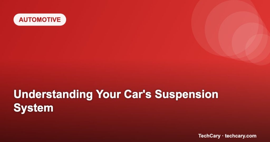Understanding Your Car’s Suspension System