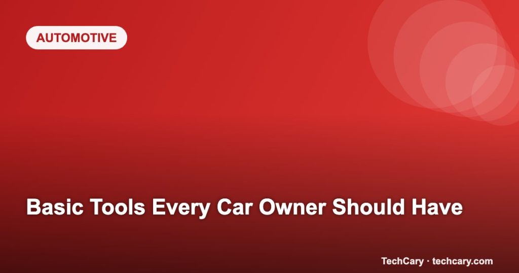 Basic Tools Every Car Owner Should Have