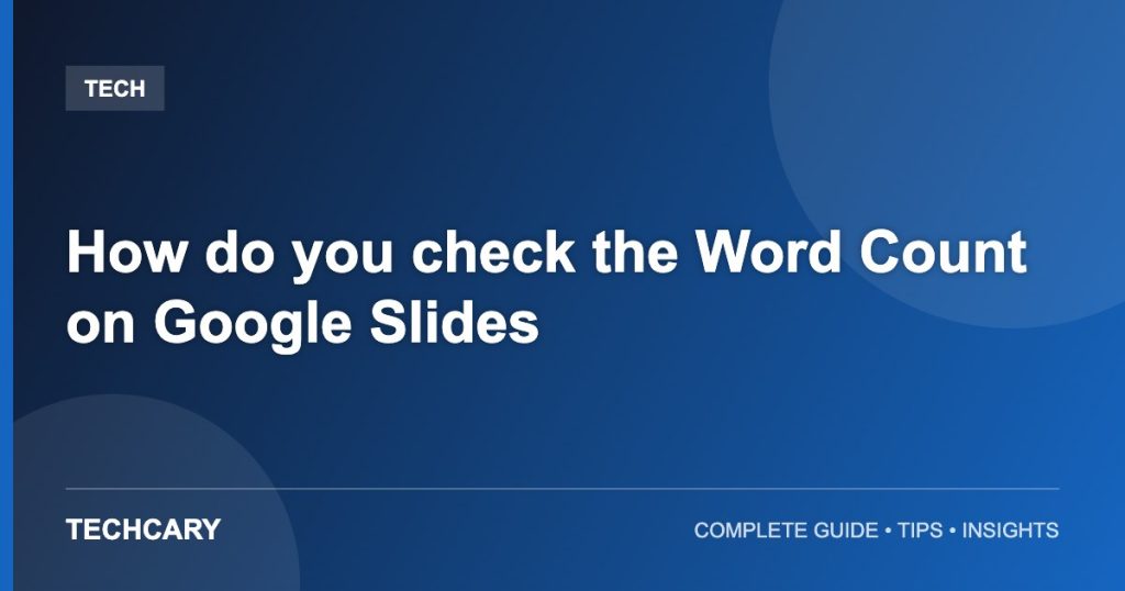 How do you check the Word Count on Google Slides How do you check the Word Count on Google Slides