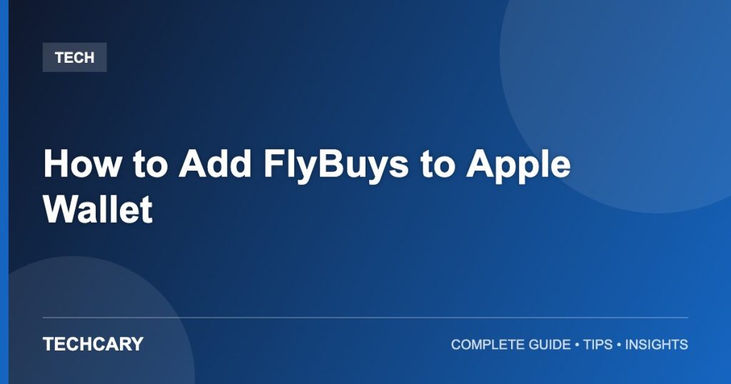 How to Add FlyBuys to Apple Wallet How to Add FlyBuys to Apple Wallet