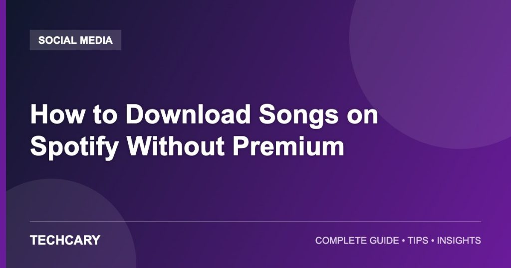 How to Download Songs on Spotify Without Premium How to Download Songs on Spotify Without Premium
