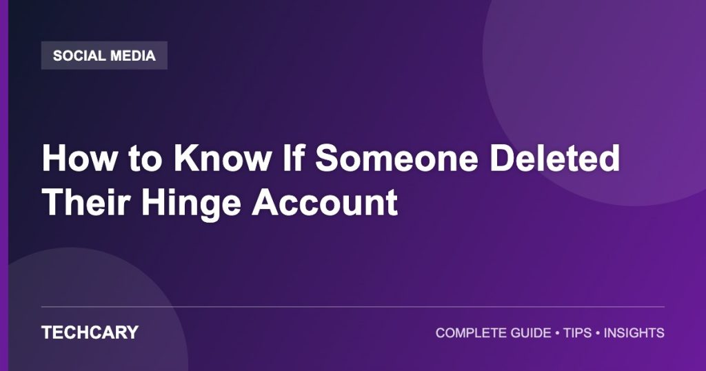 How to Know If Someone Deleted Their Hinge Account How to Know If Someone Deleted Their Hinge Account