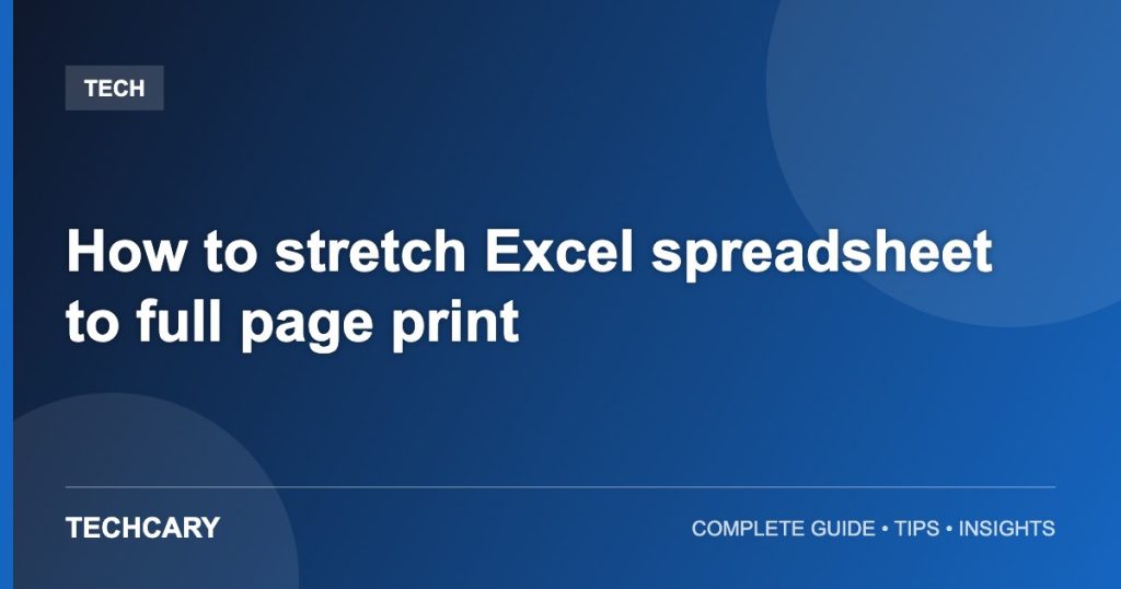 How to stretch Excel spreadsheet to full page print How to stretch Excel spreadsheet to full page print