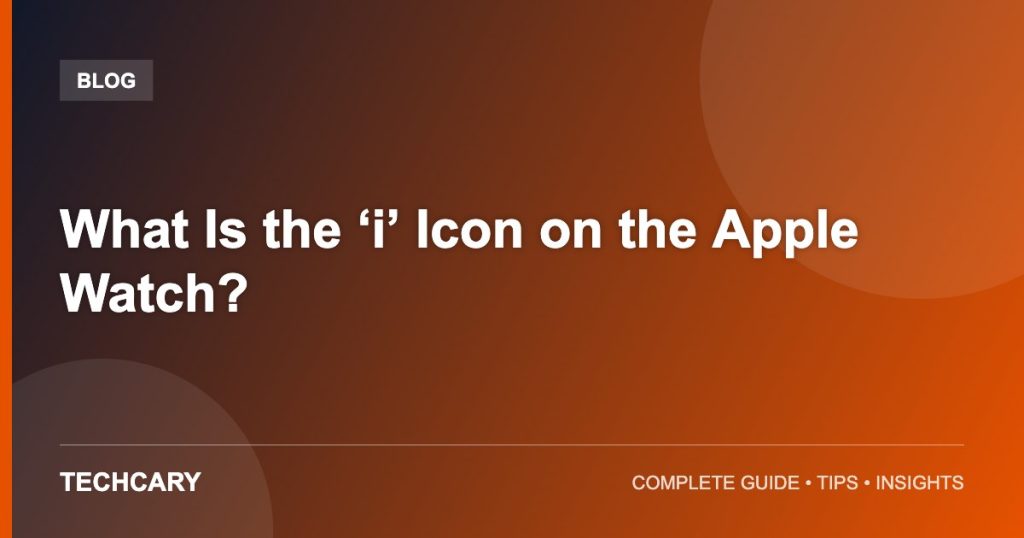 What Is the ‘i’ Icon on the Apple Watch?